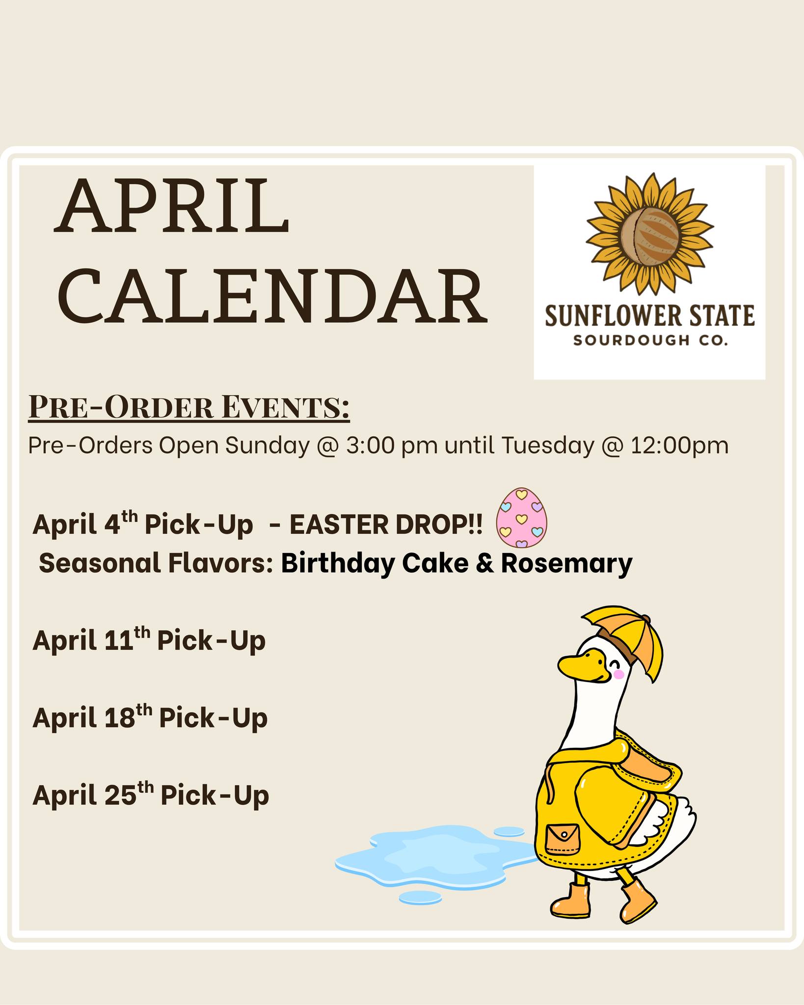 April is HERE and we are kicking it off with something good ✨
Here's what's on the calendar for Sunflower State Sourdough Co. this month:
🐣 April 4th -- EASTER DROP!! Seasonal flavors: Birthday Cake AND Rosemary
🌼 April 11th Pick-Up
🌼 April 18th Pick-Up
🌼 April 25th Pick-Up

Right now, pre-orders are OPEN for the Easter drop! 🎉 This window closes Tuesday at noon, so don't be a silly goose 🪿 and get your orders in before you forget.

Pre-orders open every Sunday at 3:00 pm and close Tuesday at 12:00 pm. Grab your loaves while you can! 🍞

Head on over to sunflowerstatesourdoughco.com to place your orders!

 #sunflowerstatesourdoughco #kansassourdough #preordernow #localbread #EasterDrop #AprilCalendar #supportyourlocalbreaddealer